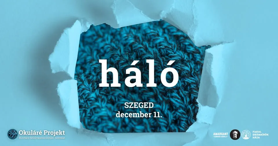 HÁLÓ - felolvasószínházi est - Okuláré Projekt |Szegedi Egyetemi Színház